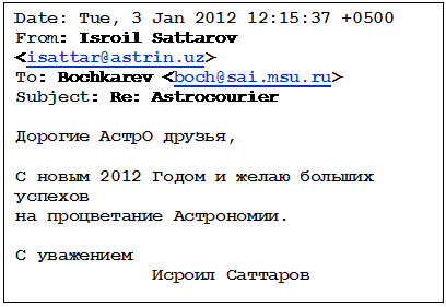 : Date: Tue, 3 Jan 2012 12:15:37 +0500
From: Isroil Sattarov <isattar@astrin.uz>
To: Bochkarev <boch@sai.msu.ru>
Subject: Re: Astrocourier

  ,

  2012     
  .

 
              
